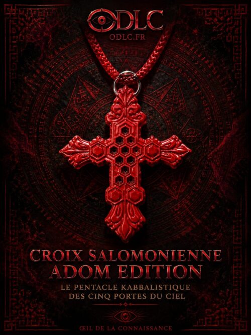 CROIX SALOMONIENNE ADOM EDITION
LE PENTACLE KABBALISTIQUE DES CINQ PORTES DU CIEL
ŒIL DE LA CONNAISSANCE