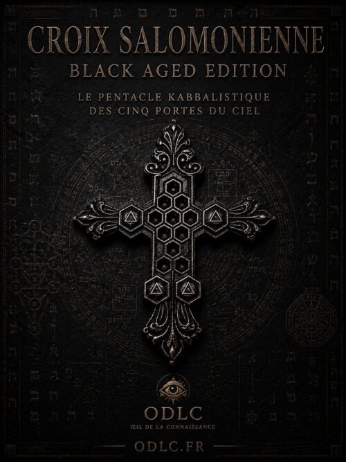 CROIX SALOMONIENNE BLACK AGED EDITION
LE PENTACLE KABBALISTIQUE DES CINQ PORTES DU CIEL